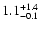 $\rm 1.1^{+1.4}_{-0.1}$