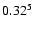 $\rm0.32^{5}$