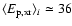 $\langle E_{{\rm p,xr}} \rangle_i \simeq 36$