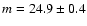 $m=24.9\pm0.4$