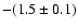 $-(1.5\pm0.1)$