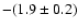 $-(1.9\pm0.2)$