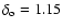 $\delta_{\rm o}=1.15$