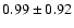 $0.99\pm0.92$