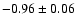 $ -0.96\pm0.06$