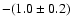 $-(1.0\pm0.2)$