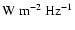 $\rm W~m^{-2}~Hz^{-1}$