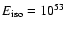 $E_{\rm iso}=10^{53}$