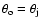 $\theta_{\rm o}=\theta_{\rm j}$