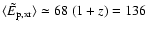 $\langle \tilde{E}_{\rm p,xr}\rangle\simeq 68~(1+z)=136$