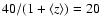 $40/(1+\langle z\rangle)=20$
