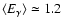 $\langle E_{\gamma}\rangle \simeq 1.2$