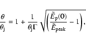 \begin{eqnarray*}\frac{\theta}{\theta_{\rm j}}=1+\frac{1}{\theta_{\rm j}\Gamma}\...
...(\frac{\tilde{E}_{\rm p}(0)}
{\tilde{E}_{\rm peak}}-1 \right),}
\end{eqnarray*}
