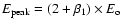 $E_{\rm peak}=(2+\beta _1)\times E_{\rm o}$