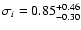 $\sigma_i=0.85^{+0.46}_{-0.30}$