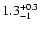 $\rm 1.3^{+0.3}_{-1}$