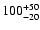 $\rm 100^{+50}_{-20}$