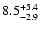 $\rm 8.5^{+5.4}_{-2.9}$