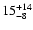 $\rm 15^{+14}_{-8}$