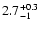 $\rm 2.7^{+0.3}_{-1}$