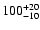 $\rm 100^{+20}_{-10}$