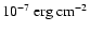 $10^{-7}~{\rm erg~cm}^{-2}$