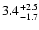 $\rm 3.4^{+2.5}_{-1.7}$