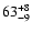 $\rm 63^{+8}_{-9}$