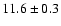 $11.6\pm0.3$