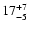 $\rm 17^{+7}_{-5}$