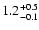 $\rm 1.2^{+0.5}_{-0.1}$