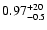 $\rm0.97^{+20}_{-0.5}$
