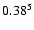 $\rm0.38^{5}$