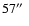 $57\hbox {$^{\prime \prime }$ }$