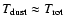 $T_{\rm dust}
\approx T_{\rm rot}$