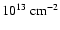 $10^{13}~ {\rm cm}^{-2}$