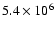 $ 5.4 \times 10^6$