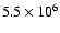 $ 5.5 \times 10^6$
