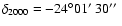 $\delta_{2000}=-24\degr01\hbox{$^\prime$ }30\hbox{$^{\prime\prime}$ }$