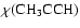 $\chi({\rm CH_3CCH})$