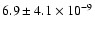 $6.9 \pm 4.1 \times 10^{-9}$