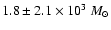 $1.8 \pm 2.1 \times 10^3~M_{\odot}$