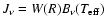 $J_{\nu}=
W(R)B_{\nu}(T_{\rm eff})$
