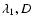 $\lambda_1,D$