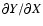 ${\partial{Y}}/{\partial{X}}$