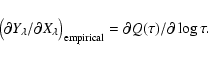 \begin{displaymath}\bigl(\partial{Y_{\lambda}}/\partial{X_{\lambda}}\bigr)_{\rm empirical} =
\partial{Q(\tau)}/\partial\log\tau.
\end{displaymath}