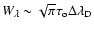 $W_{\lambda}\sim\sqrt{\pi}\tau_{\rm o}
\Delta\lambda_{\rm D}$