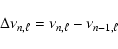 \begin{displaymath}%
\Delta\nu_{n,\ell}=\nu_{n,\ell}-\nu_{n-1, \ell}
\end{displaymath}