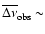 $\overline{\Delta\nu}_{\rm obs} \sim$