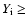 $Y_{\rm i} \ge$